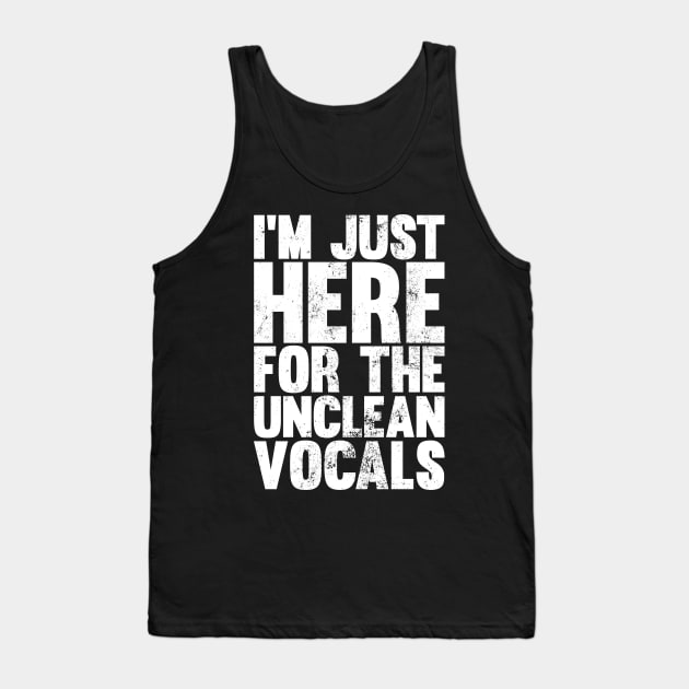 I'm Just Here For The Unclean Vocals, Funny Low Growls Tank Top by emmjott